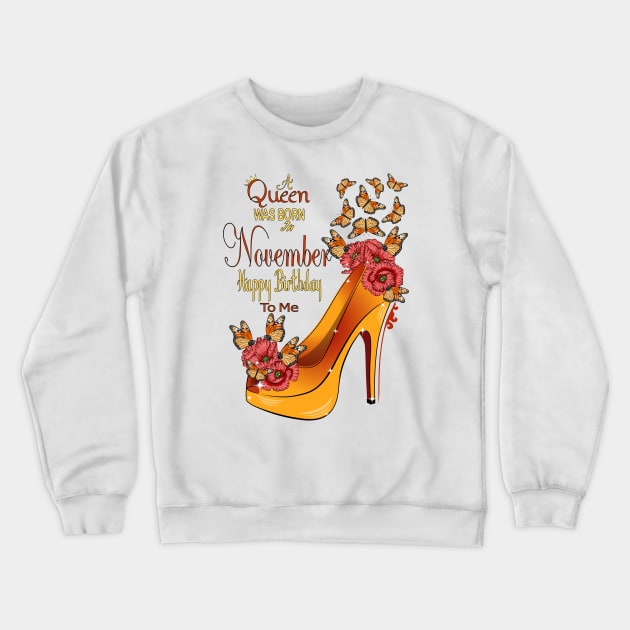 A Queen Was Born In November Happy Birthday To Me Crewneck Sweatshirt by Designoholic